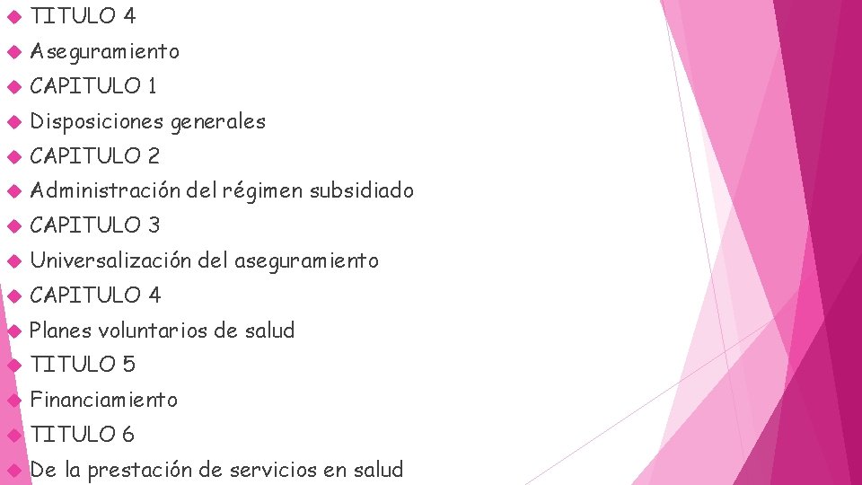  TITULO 4 Aseguramiento CAPITULO 1 Disposiciones generales CAPITULO 2 Administración del régimen subsidiado