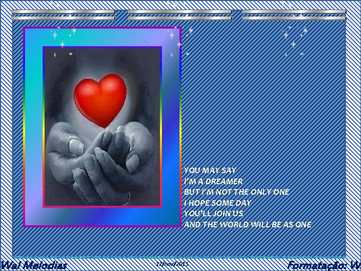 Wal Melodias YOU MAY SAY I’M A DREAMER BUT I’M NOT THE ONLY ONE