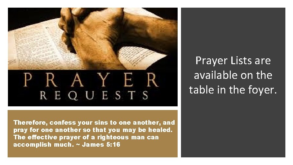 Prayer Lists are available on the table in the foyer. Therefore, confess your sins