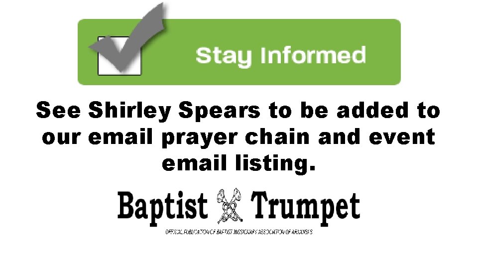 See Shirley Spears to be added to our email prayer chain and event email