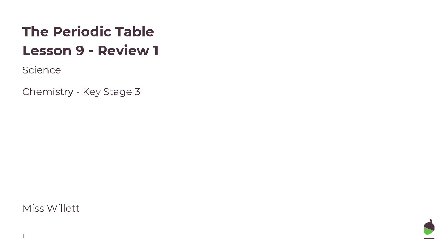 The Periodic Table Lesson 9 - Review 1 Science Chemistry - Key Stage 3