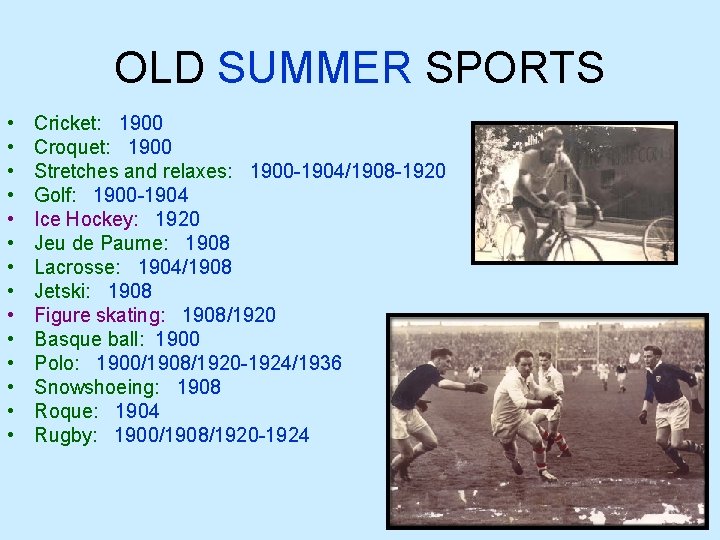 OLD SUMMER SPORTS • • • • Cricket: 1900 Croquet: 1900 Stretches and relaxes: OLD SUMMER SPORTS • • • • Cricket: 1900 Croquet: 1900 Stretches and relaxes: