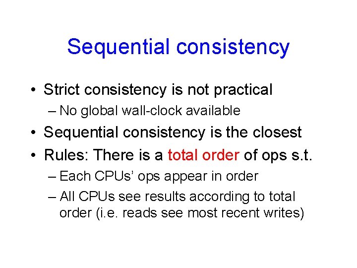 Sequential consistency • Strict consistency is not practical – No global wall-clock available •