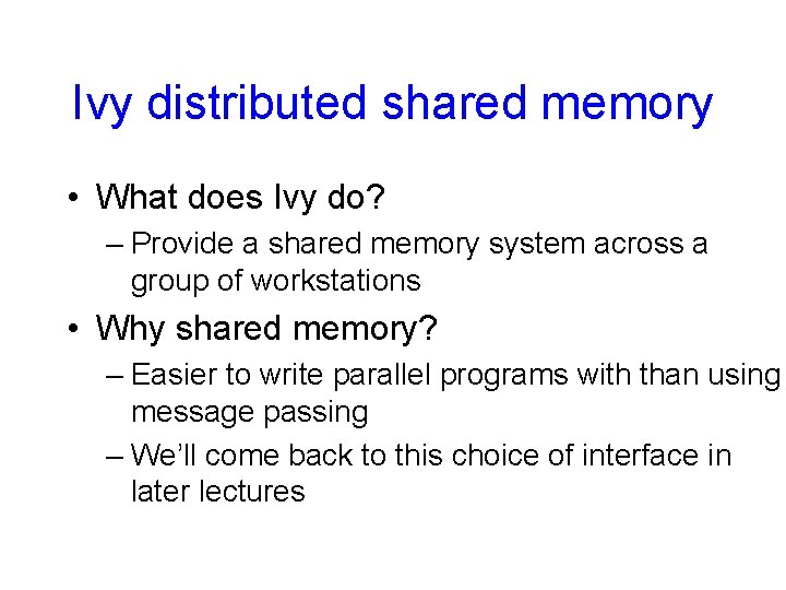 Ivy distributed shared memory • What does Ivy do? – Provide a shared memory