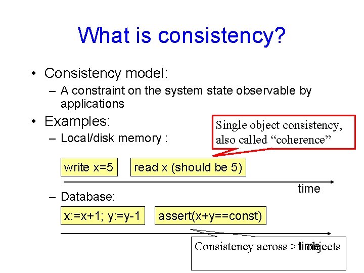 What is consistency? • Consistency model: – A constraint on the system state observable