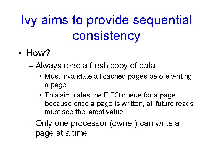 Ivy aims to provide sequential consistency • How? – Always read a fresh copy