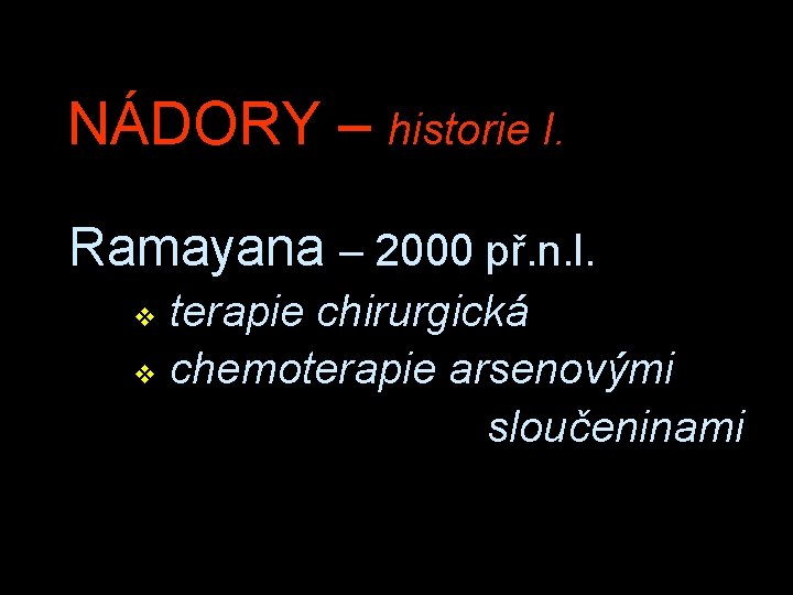 NÁDORY – historie I. Ramayana – 2000 př. n. l. terapie chirurgická v chemoterapie