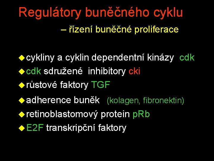 Regulátory buněčného cyklu – řízení buněčné proliferace u cykliny a cyklin dependentní kinázy cdk