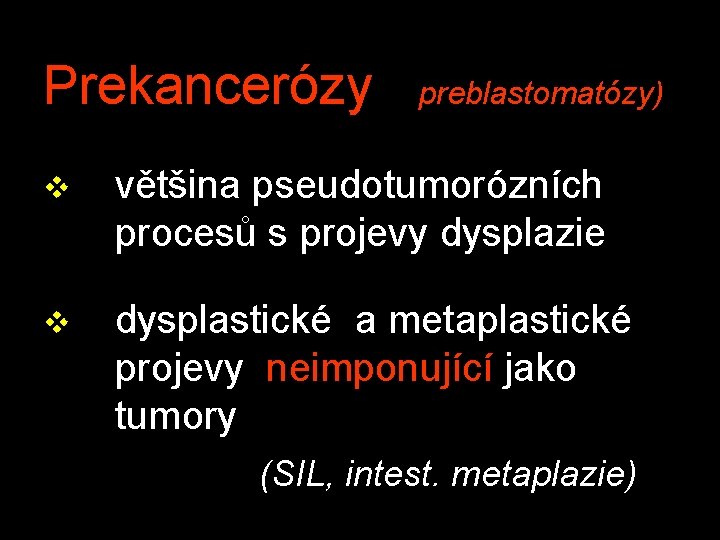 Prekancerózy preblastomatózy) v většina pseudotumorózních procesů s projevy dysplazie v dysplastické a metaplastické projevy