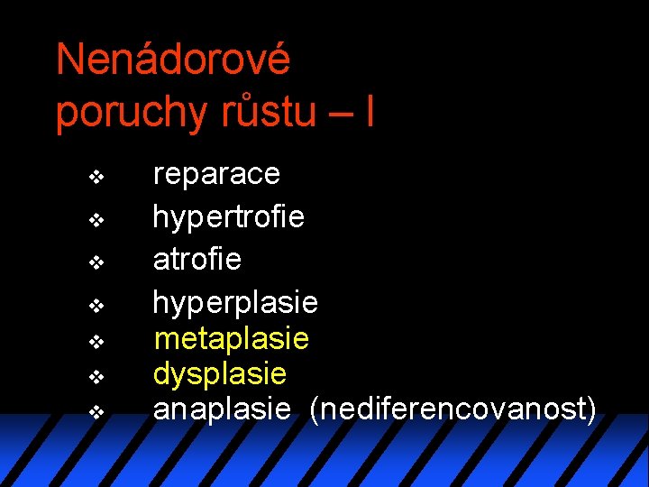 Nenádorové poruchy růstu – I v v v v reparace hypertrofie atrofie hyperplasie metaplasie