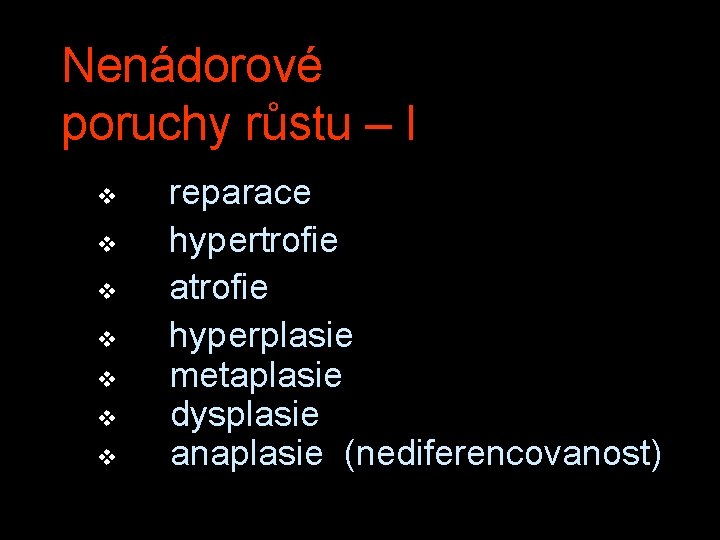 Nenádorové poruchy růstu – I v v v v reparace hypertrofie atrofie hyperplasie metaplasie