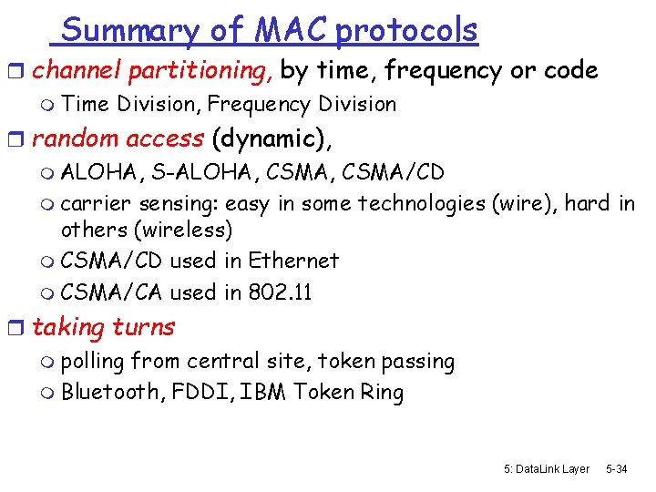 Summary of MAC protocols r channel partitioning, by time, frequency or code m Time