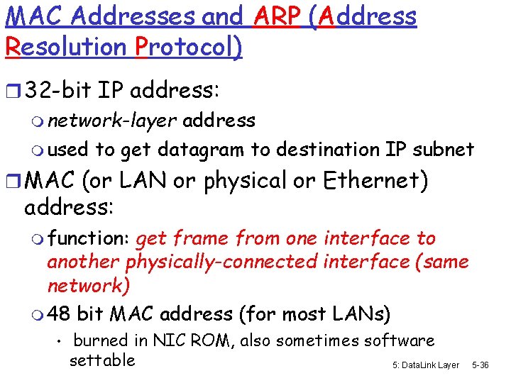 MAC Addresses and ARP (Address Resolution Protocol) r 32 -bit IP address: m network-layer