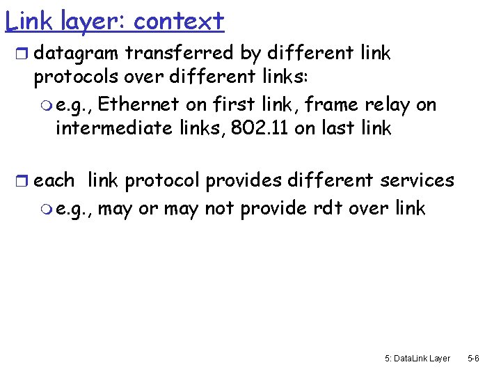 Link layer: context r datagram transferred by different link protocols over different links: m