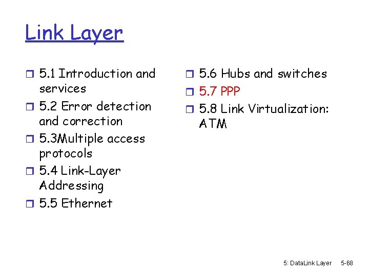 Link Layer r 5. 1 Introduction and r r services 5. 2 Error detection