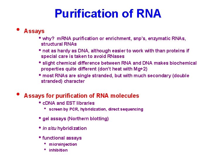 Purification of RNA • Assays • why? m. RNA purification or enrichment, snp's, enzymatic Purification of RNA • Assays • why? m. RNA purification or enrichment, snp's, enzymatic