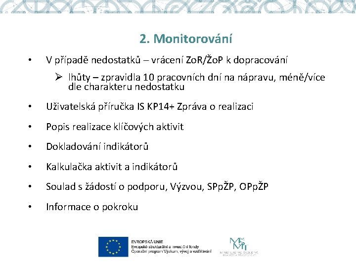 2. Monitorování • V případě nedostatků – vrácení Zo. R/Žo. P k dopracování Ø