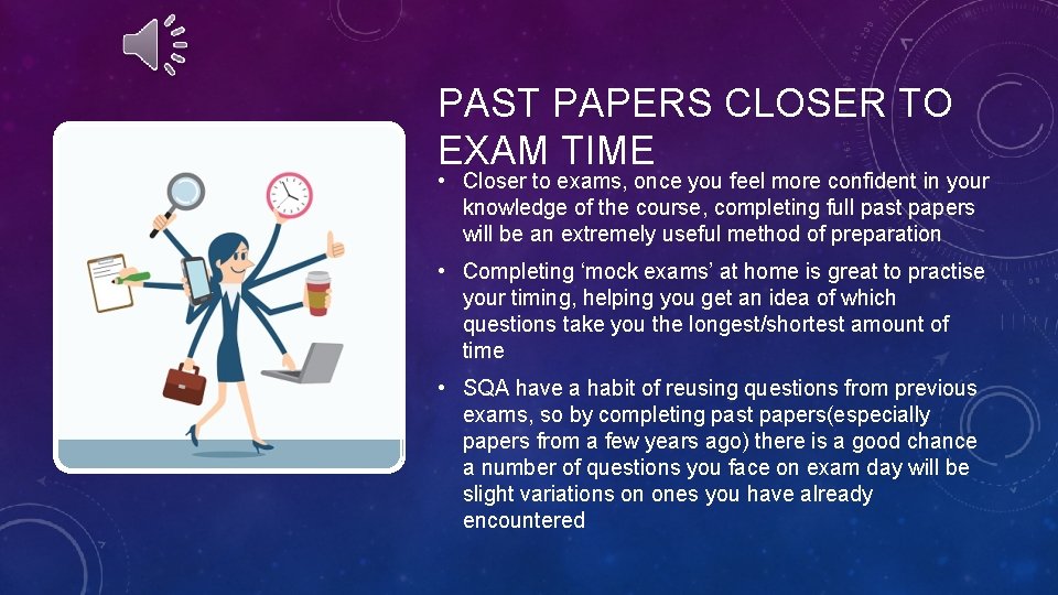 PAST PAPERS CLOSER TO EXAM TIME • Closer to exams, once you feel more