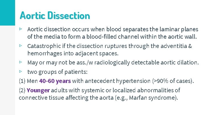 Aortic Dissection ▹ Aortic dissection occurs when blood separates the laminar planes of the