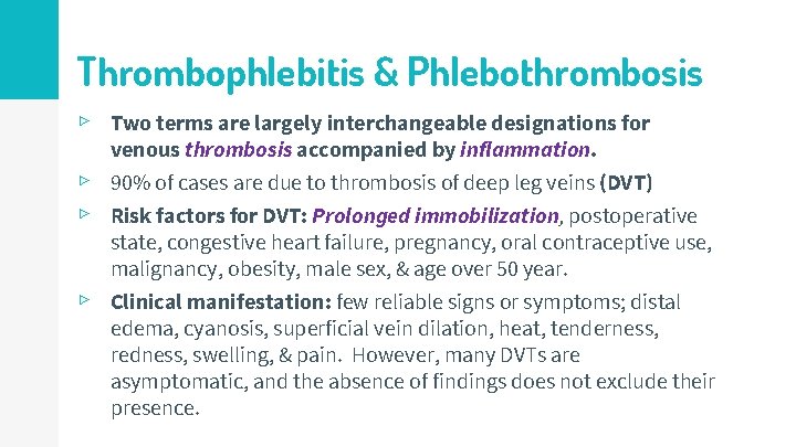 Thrombophlebitis & Phlebothrombosis ▹ Two terms are largely interchangeable designations for ▹ ▹ ▹