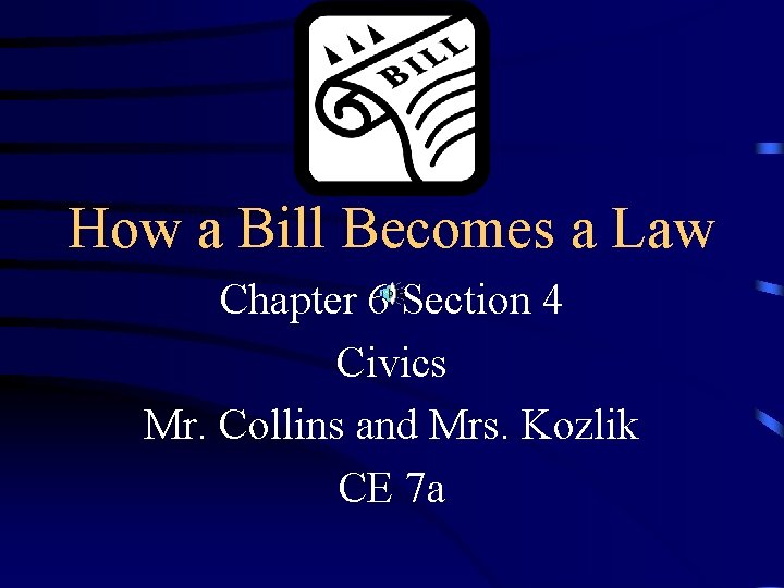 How a Bill Becomes a Law Chapter 6 Section 4 Civics Mr. Collins and