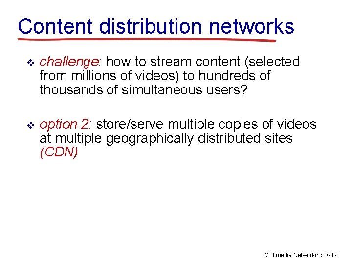 Content distribution networks v challenge: how to stream content (selected from millions of videos)