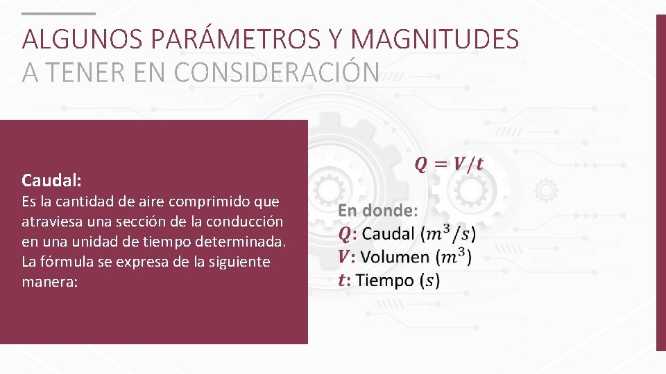 ALGUNOS PARÁMETROS Y MAGNITUDES A TENER EN CONSIDERACIÓN Caudal: Es la cantidad de aire