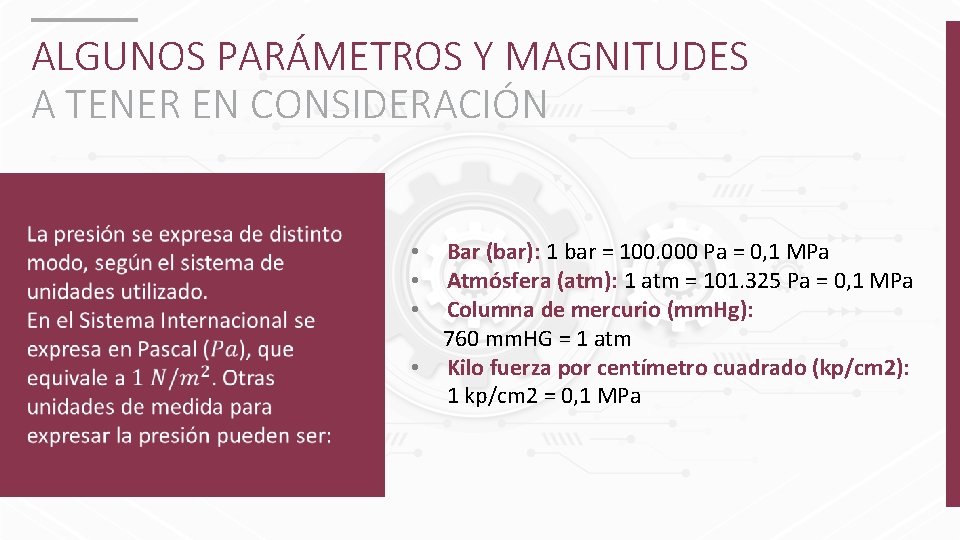 ALGUNOS PARÁMETROS Y MAGNITUDES A TENER EN CONSIDERACIÓN Bar (bar): 1 bar = 100.