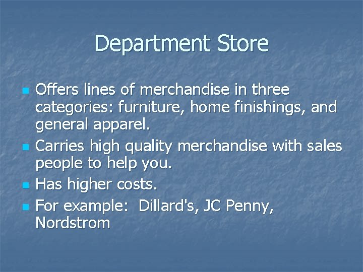 Department Store n n Offers lines of merchandise in three categories: furniture, home finishings,