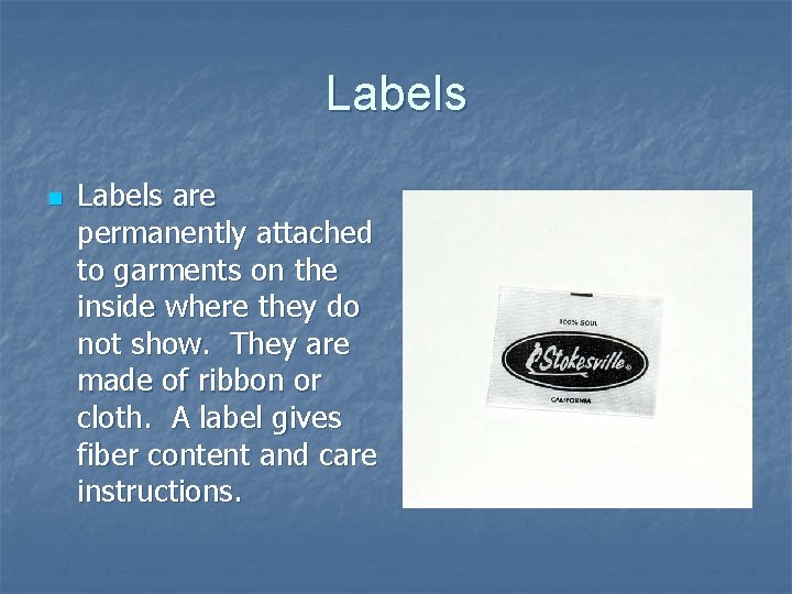 Labels n Labels are permanently attached to garments on the inside where they do