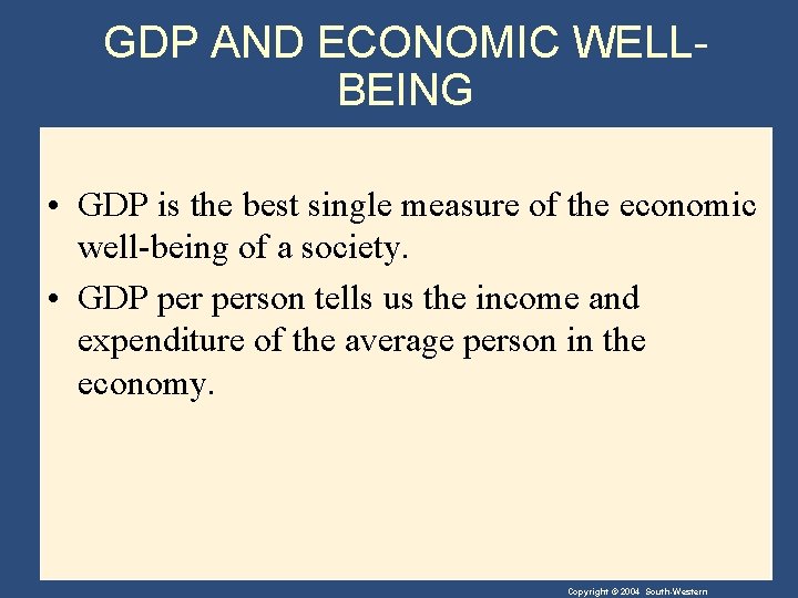 GDP AND ECONOMIC WELLBEING • GDP is the best single measure of the economic