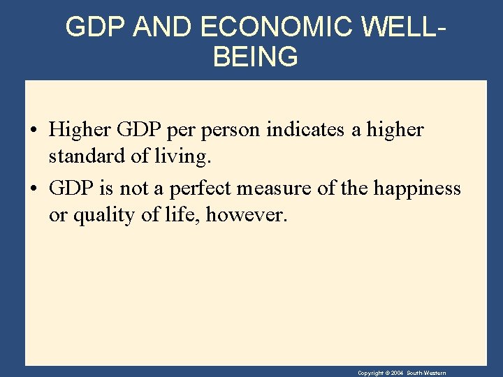 GDP AND ECONOMIC WELLBEING • Higher GDP person indicates a higher standard of living.