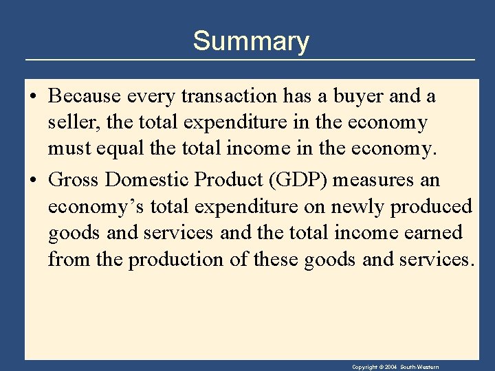 Summary • Because every transaction has a buyer and a seller, the total expenditure