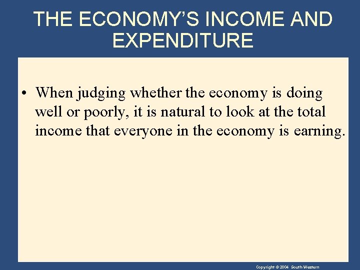 THE ECONOMY’S INCOME AND EXPENDITURE • When judging whether the economy is doing well