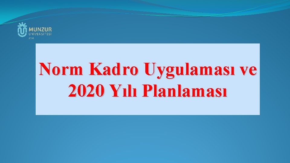 Norm Kadro Uygulaması ve 2020 Yılı Planlaması 