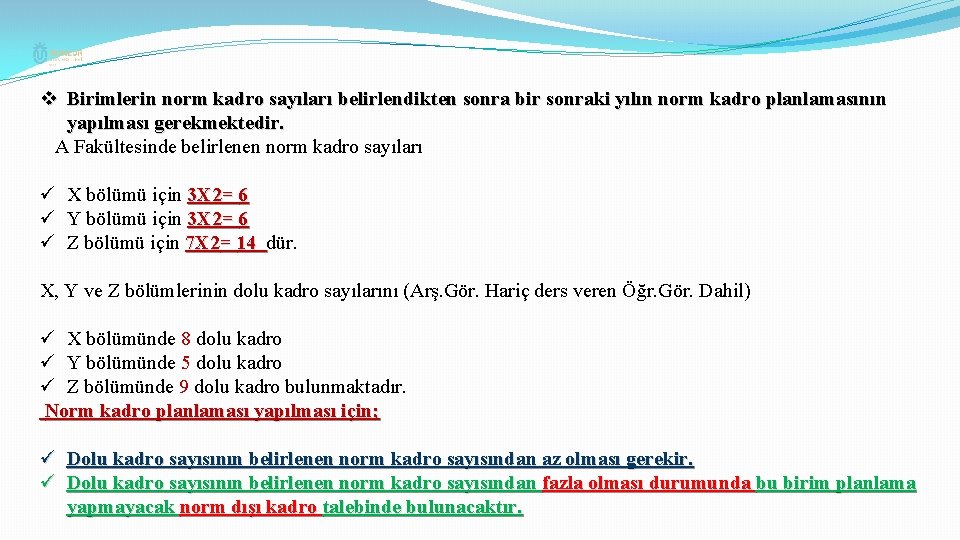 v Birimlerin norm kadro sayıları belirlendikten sonra bir sonraki yılın norm kadro planlamasının yapılması