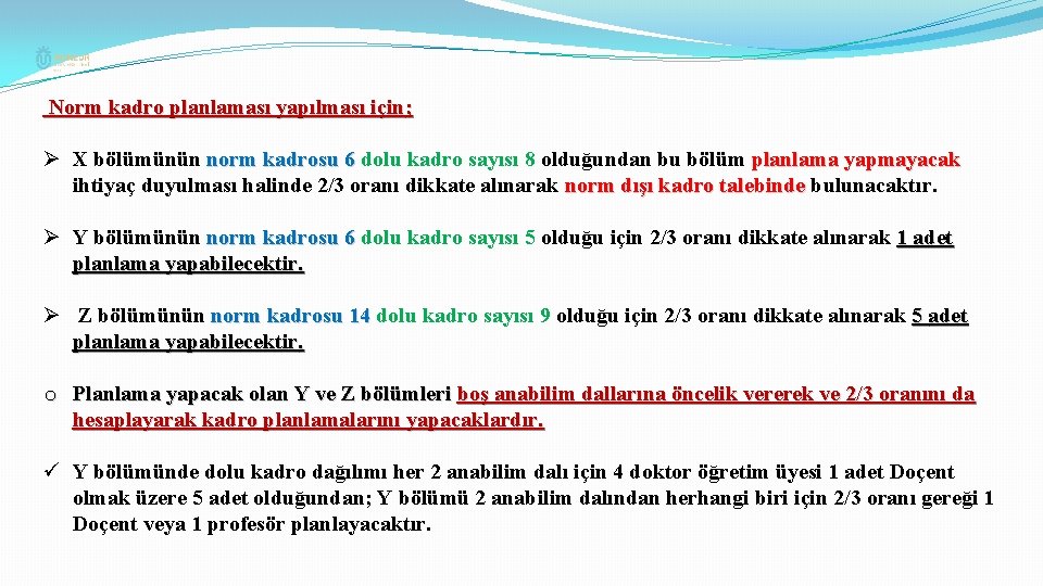 Norm kadro planlaması yapılması için; Ø X bölümünün norm kadrosu 6 dolu kadro sayısı