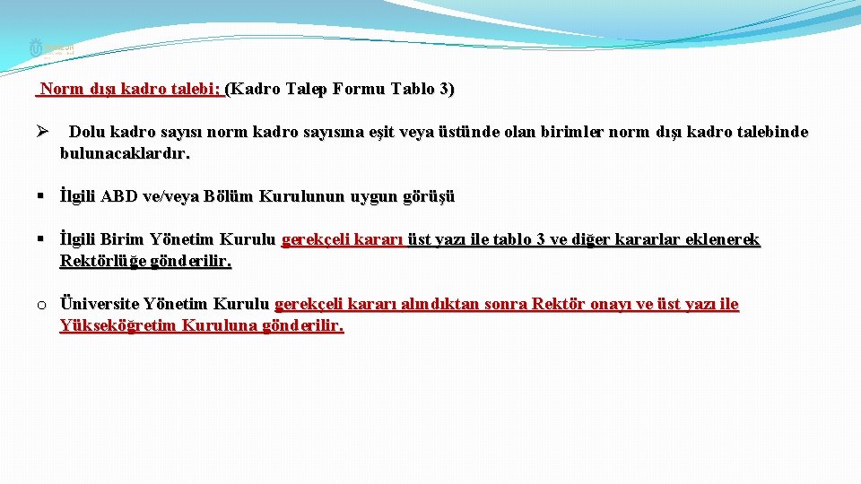 Norm dışı kadro talebi; (Kadro Talep Formu Tablo 3) Ø Dolu kadro sayısı norm