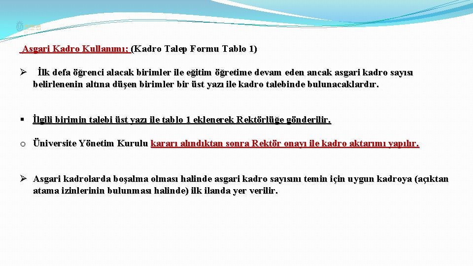 Asgari Kadro Kullanımı; (Kadro Talep Formu Tablo 1) Ø İlk defa öğrenci alacak birimler