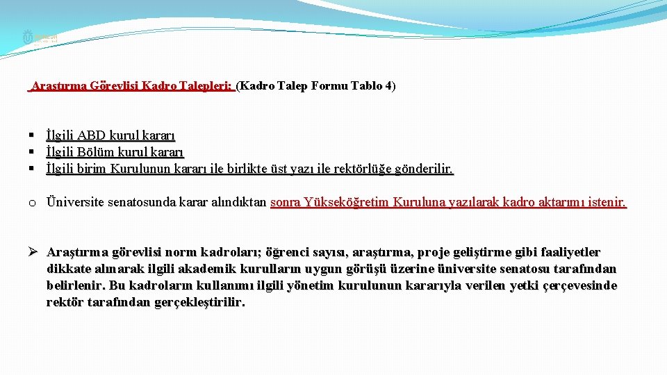 Araştırma Görevlisi Kadro Talepleri; (Kadro Talep Formu Tablo 4) § İlgili ABD kurul kararı
