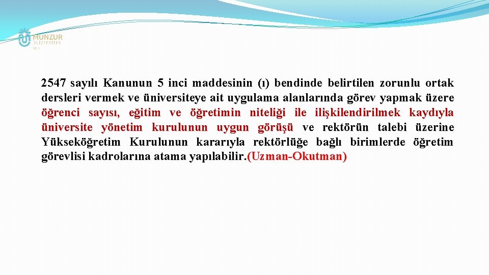 2547 sayılı Kanunun 5 inci maddesinin (ı) bendinde belirtilen zorunlu ortak dersleri vermek ve