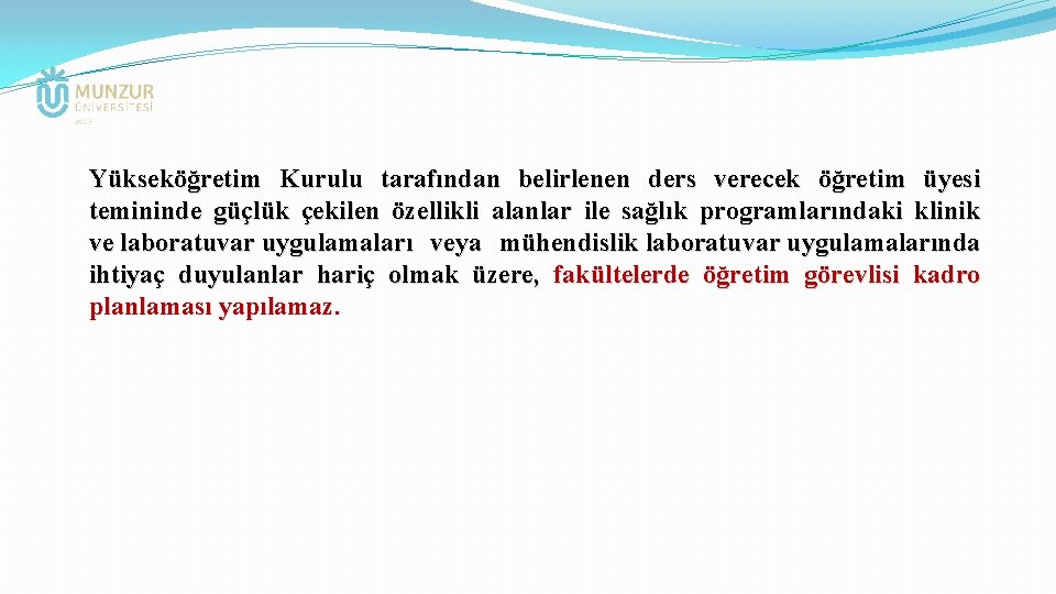 Yükseköğretim Kurulu tarafından belirlenen ders verecek öğretim üyesi temininde güçlük çekilen özellikli alanlar ile