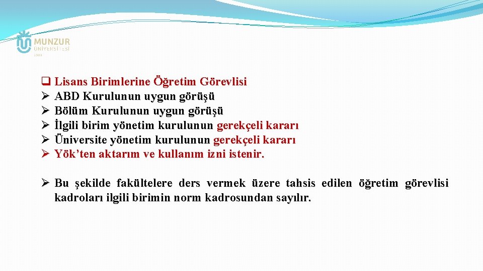 q Lisans Birimlerine Öğretim Görevlisi Ø ABD Kurulunun uygun görüşü Ø Bölüm Kurulunun uygun