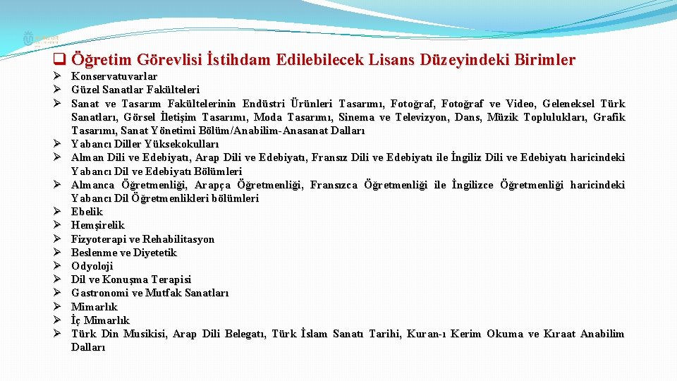 q Öğretim Görevlisi İstihdam Edilebilecek Lisans Düzeyindeki Birimler Ø Ø Ø Ø Konservatuvarlar Güzel
