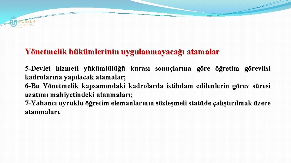 Yönetmelik hükümlerinin uygulanmayacağı atamalar 5 -Devlet hizmeti yükümlülüğü kurası sonuçlarına göre öğretim görevlisi kadrolarına