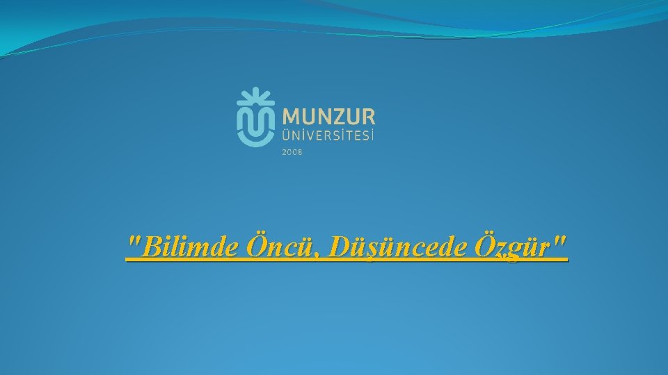 "Bilimde Öncü, Düşüncede Özgür" 