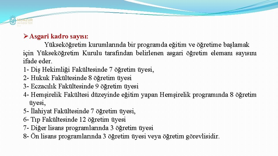 Ø Asgari kadro sayısı: Yükseköğretim kurumlarında bir programda eğitim ve öğretime başlamak için Yükseköğretim