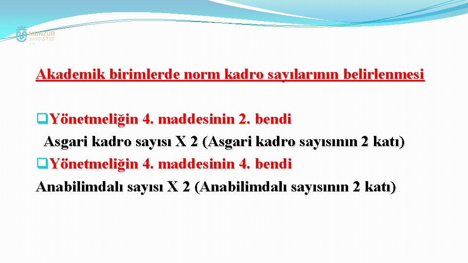 Akademik birimlerde norm kadro sayılarının belirlenmesi q. Yönetmeliğin 4. maddesinin 2. bendi Asgari kadro