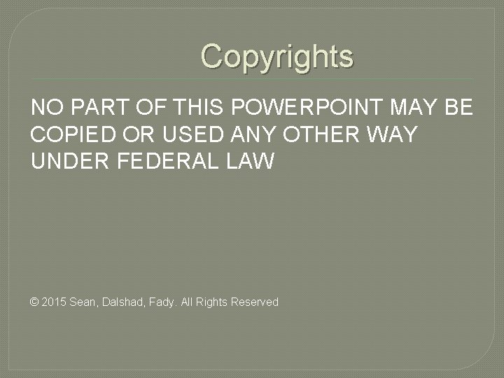 Copyrights NO PART OF THIS POWERPOINT MAY BE COPIED OR USED ANY OTHER WAY