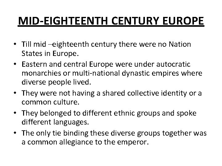 MID-EIGHTEENTH CENTURY EUROPE • Till mid –eighteenth century there were no Nation States in